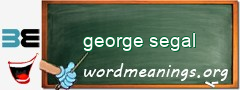 WordMeaning blackboard for george segal